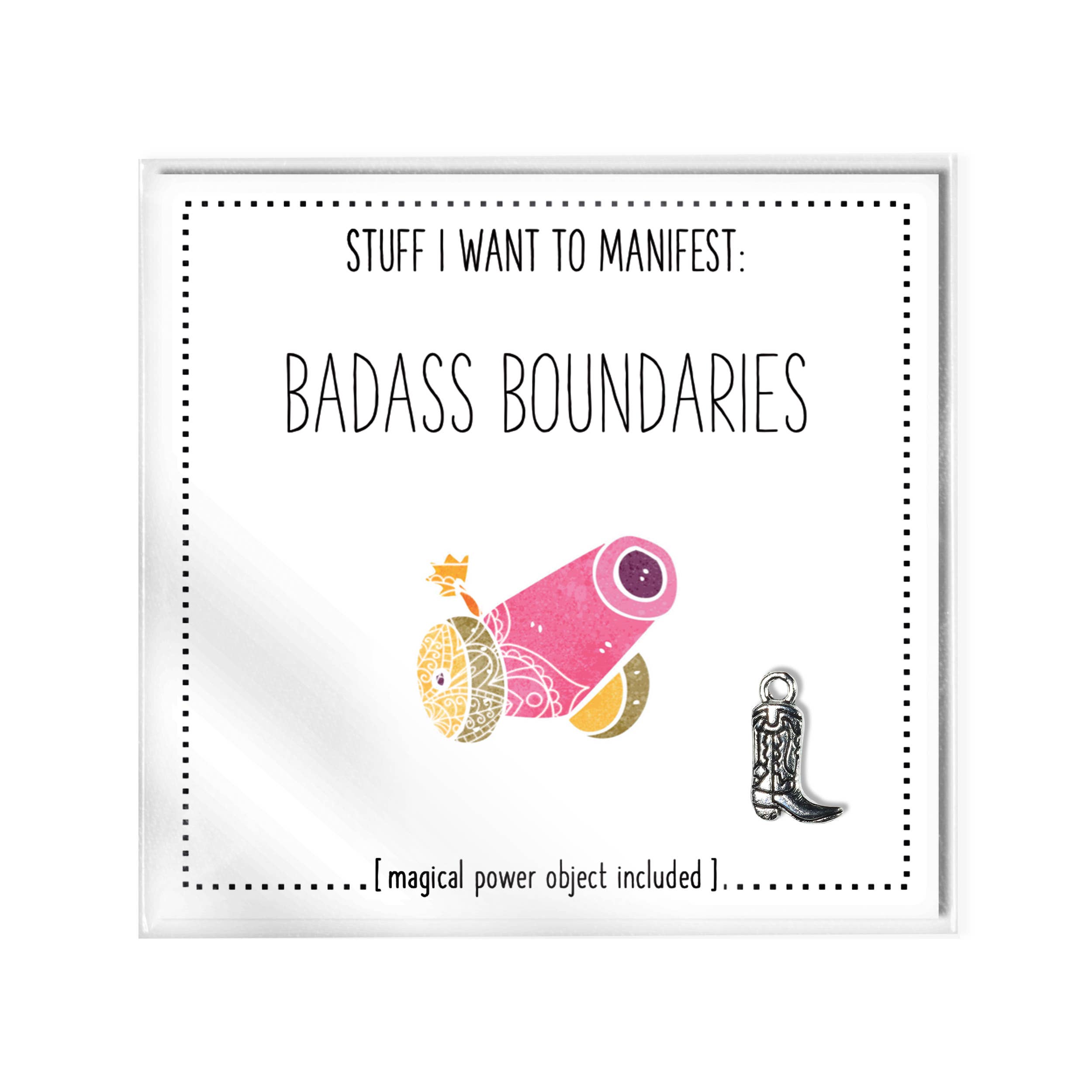 Stuff I Want To Manifest: Badass Boundaries