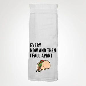 Every Now And Then I Fall Apart KITCHEN TOWEL