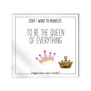 Stuff I Want To Manifest: To Be The Queen of Everything